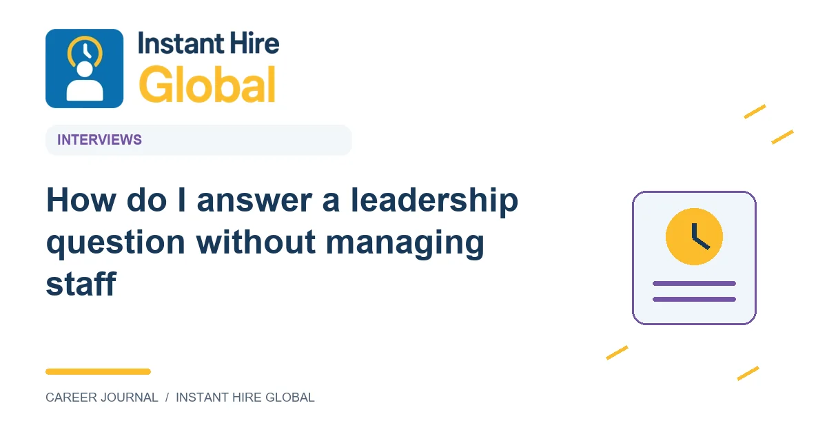 How do I answer a leadership question without managing staff?