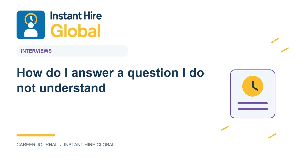 How do I answer a question I do not understand?