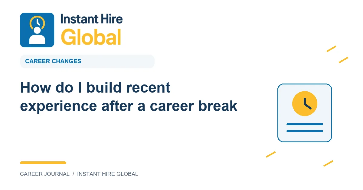 How do I build recent experience after a career break?