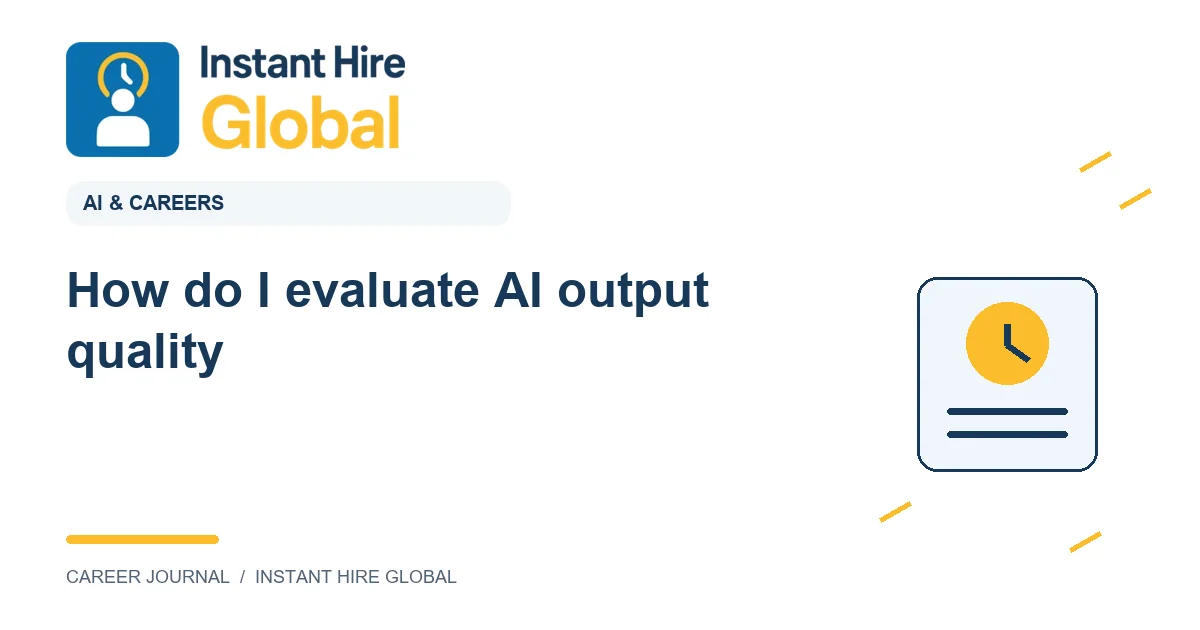 How do I evaluate AI output quality?
