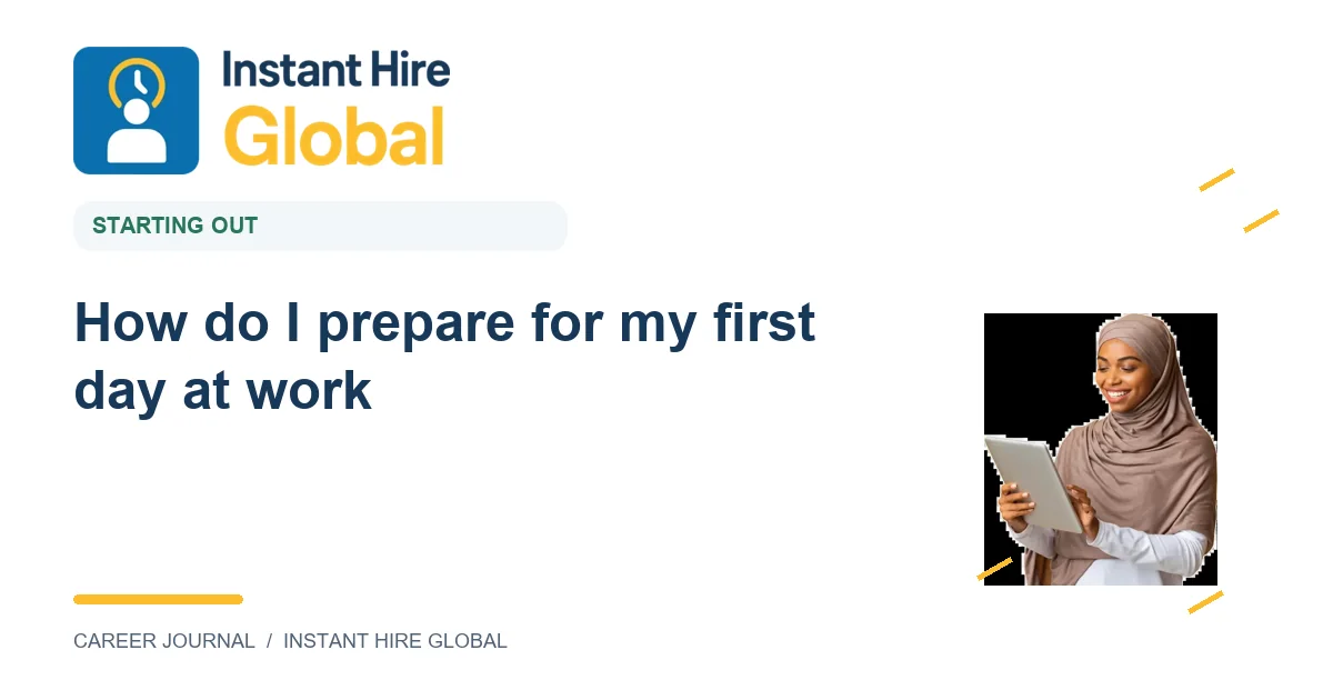 How do I prepare for my first day at work?