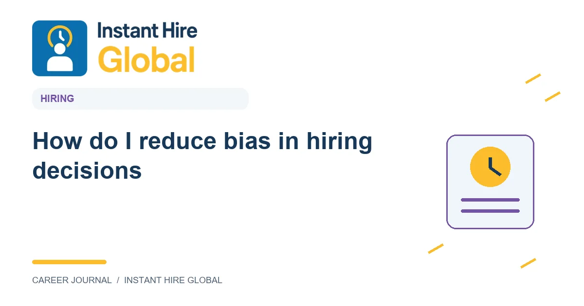 How do I reduce bias in hiring decisions?