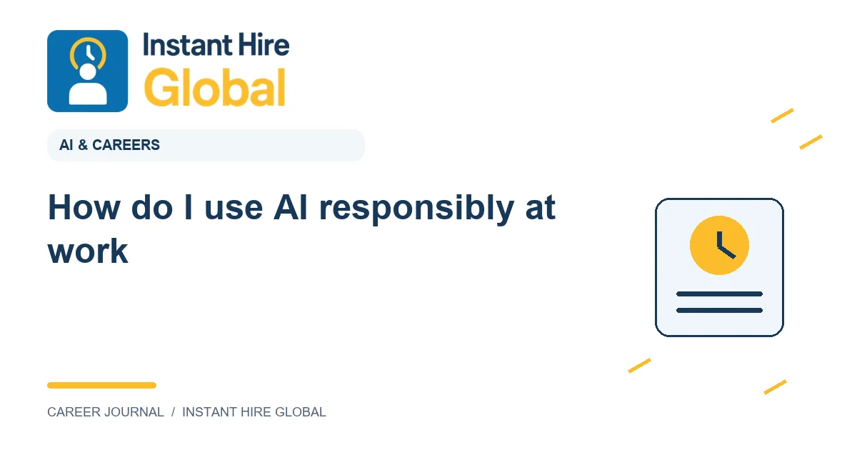 How do I use AI responsibly at work?